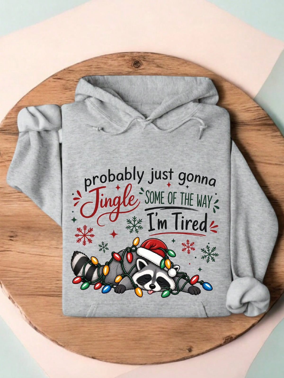 Probably Just Gonna Jingle Some Of The Way Im Tired Hoodie