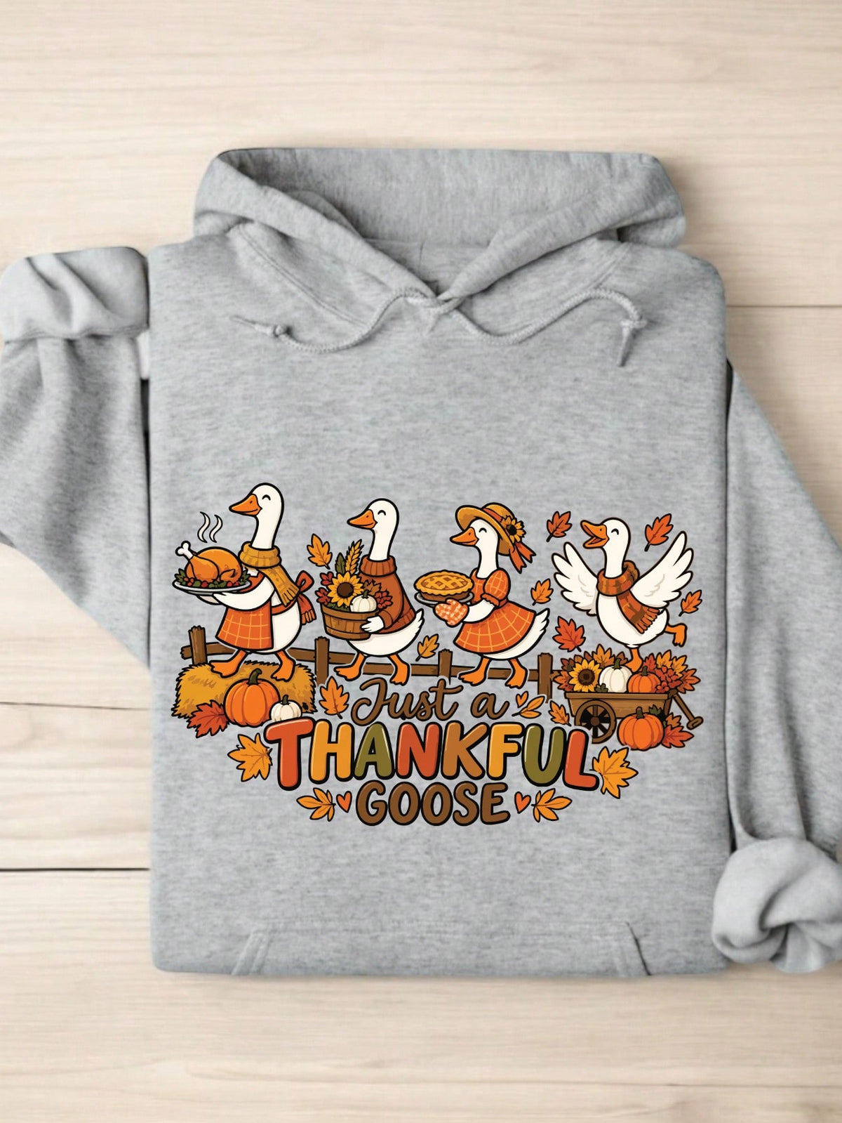 Just A Thankful Goose Hoodie