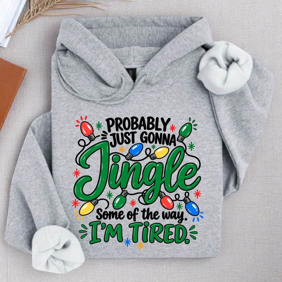Probably Gonna Jingle Hoodie