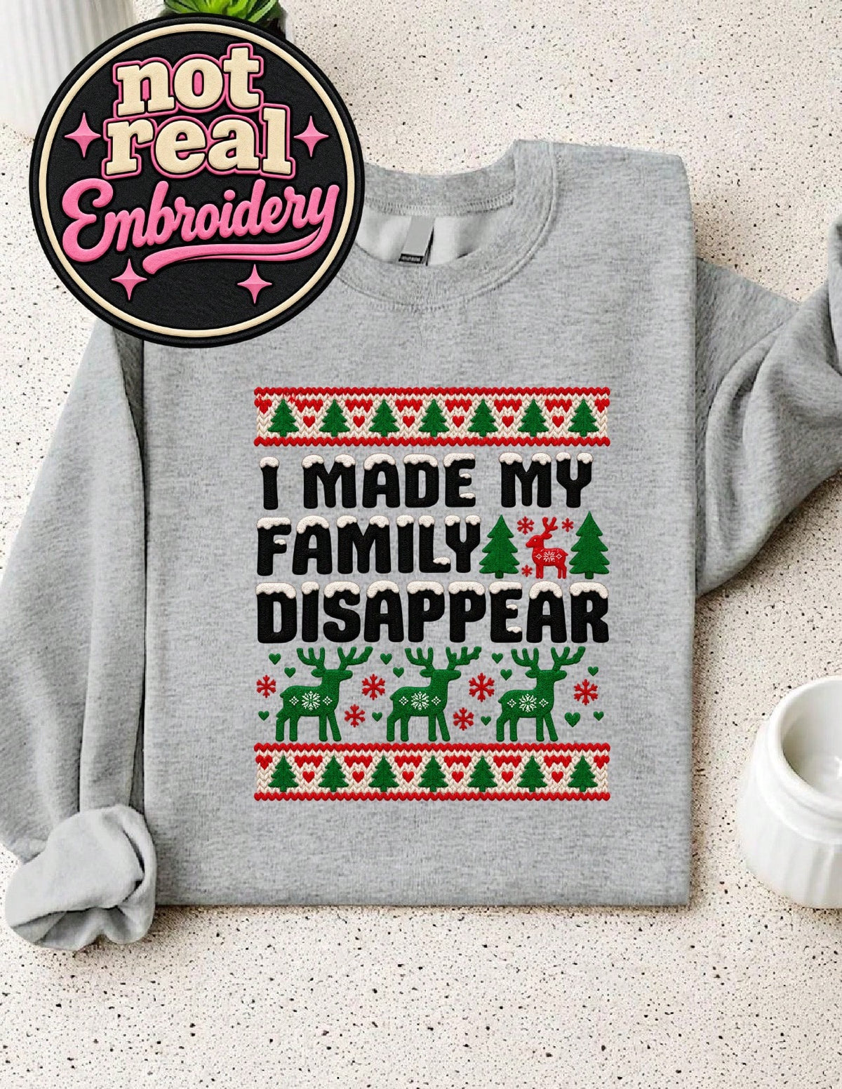 I Made My Family Disappear Christmas Sweatshirt