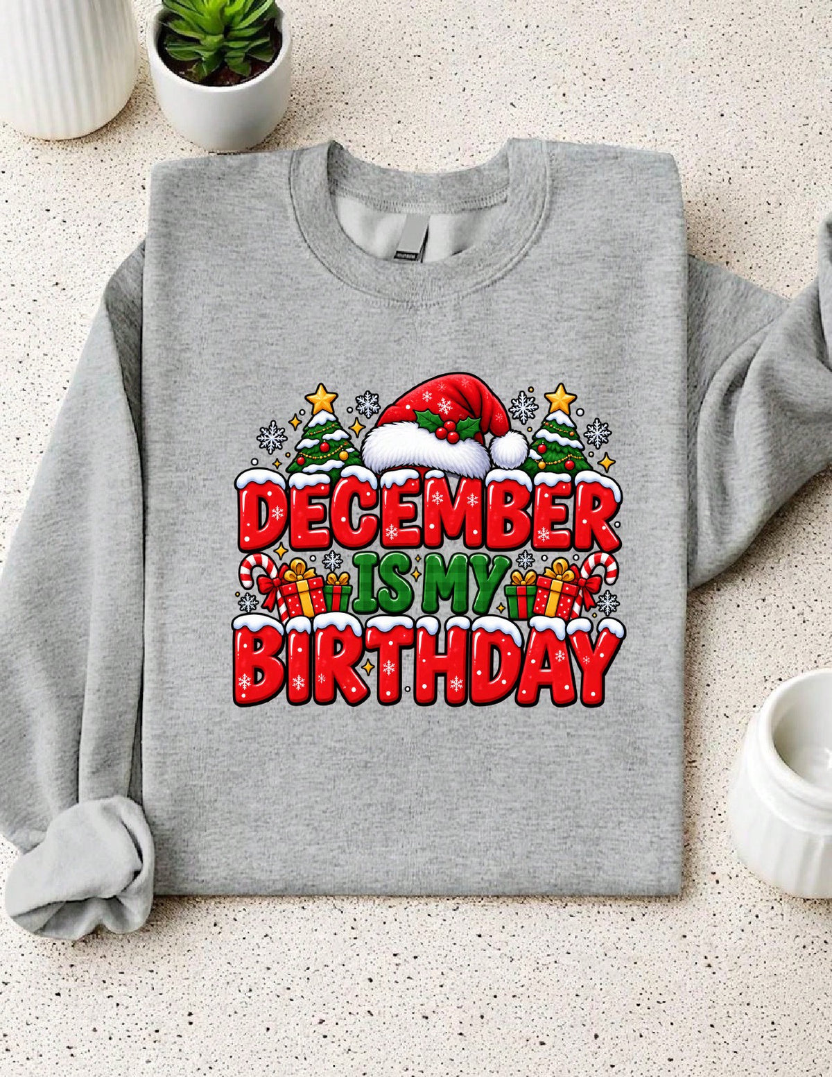 December Is My Birthday Sweatshirt