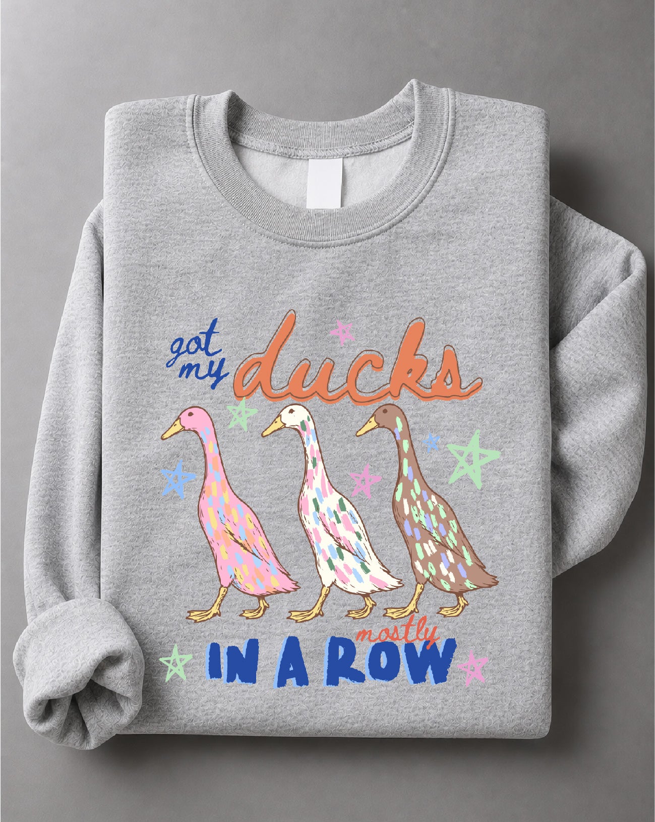Got My Ducks Mostly in a Row Sweatshirt– Funny Duck Graphic Sweater, Cute Farm Animal Crewneck, Country Humor Sweater– DTF-14