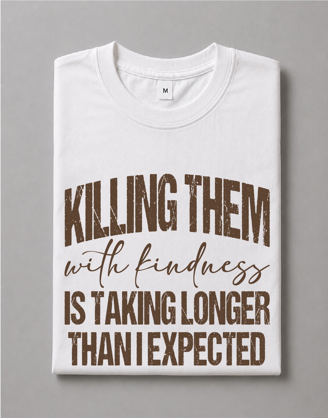 Killing Them With Kindness Shirt – Funny Quote Graphic Tee, Positive Saying Shirt, Cute Inspirational Tee – DTF-15
