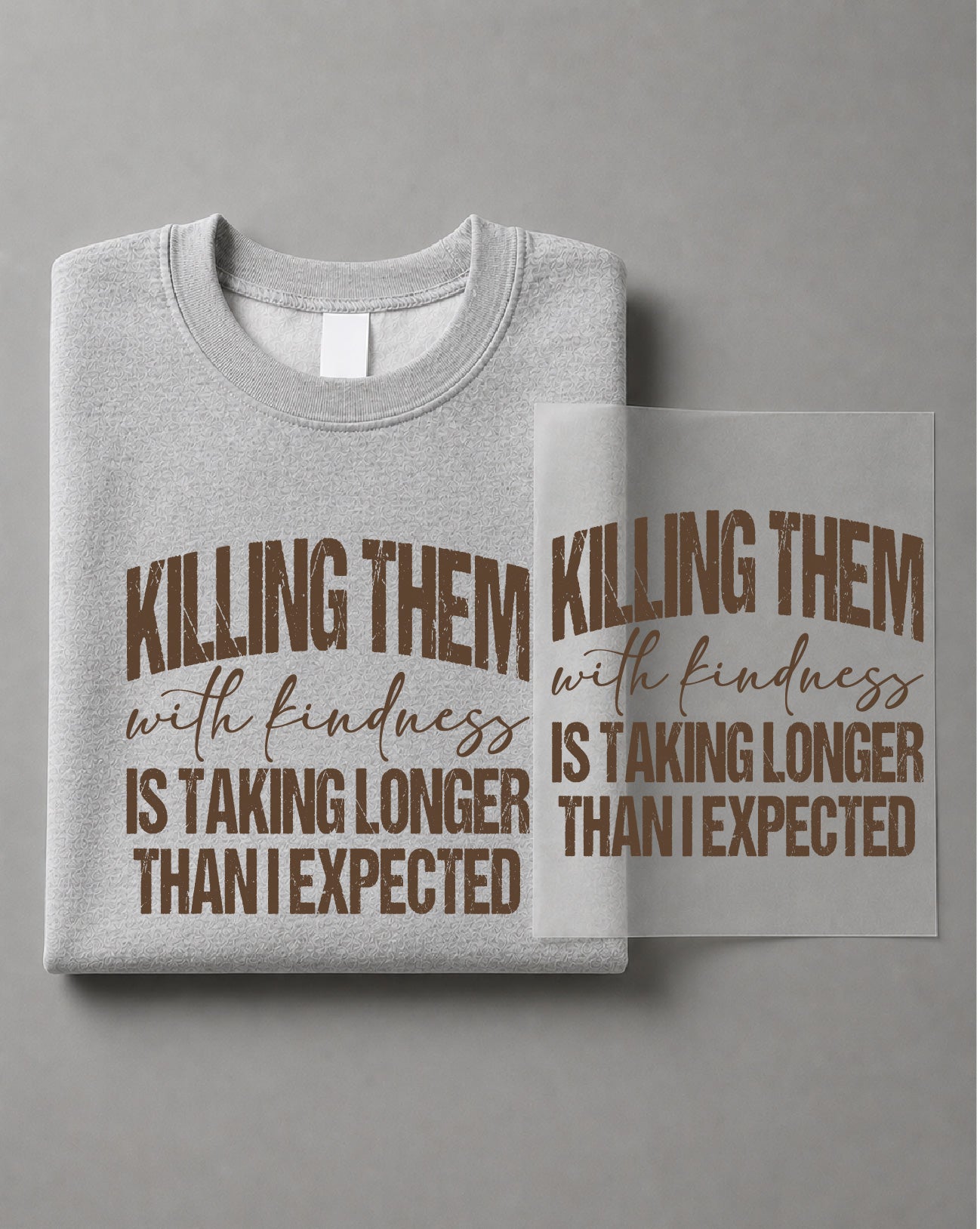 Killing Them With Kindness Sweatshirt – Funny Quote Graphic Sweater, Positive Saying Crewneck, Cute Inspirational Sweatshirt– DTF-15