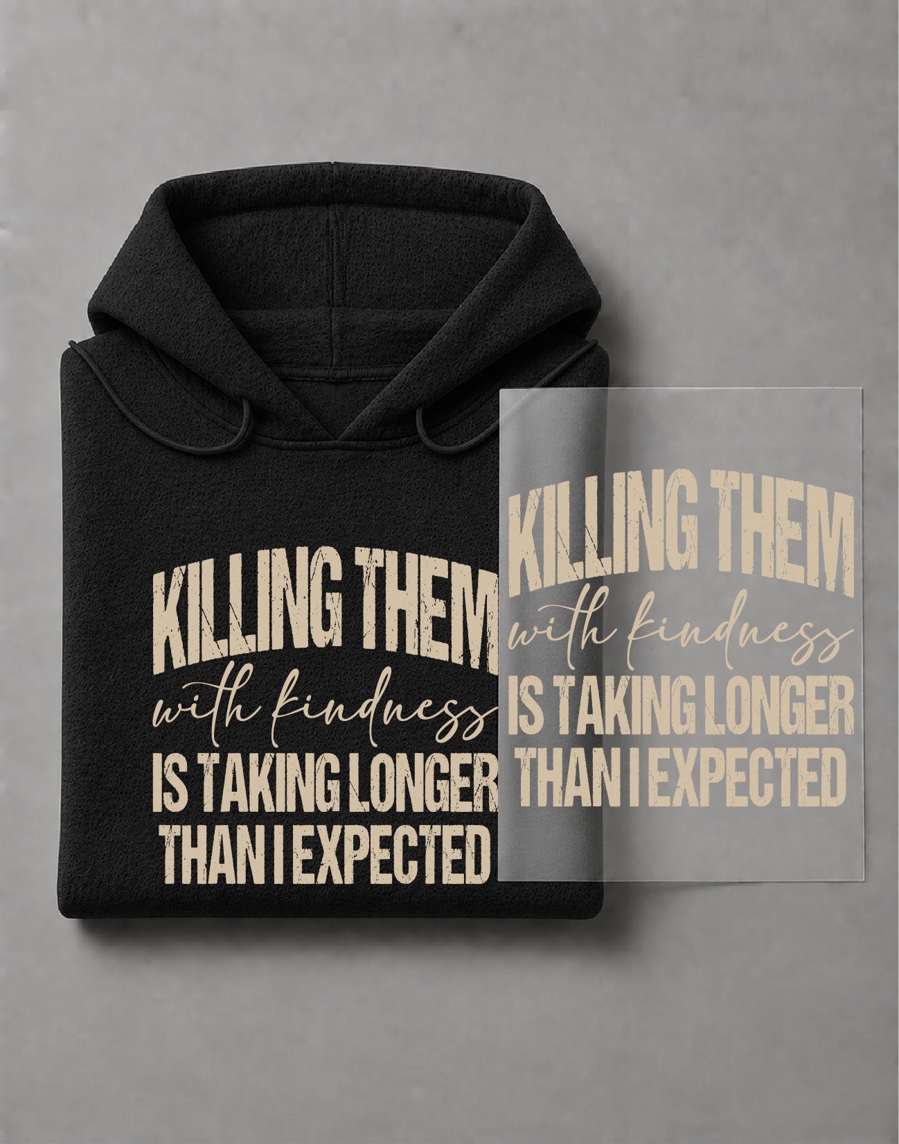 Killing Them With Kindness Hoodie– Funny Quote Graphic Hoodie, Positive Saying Hoodie – DTF-15