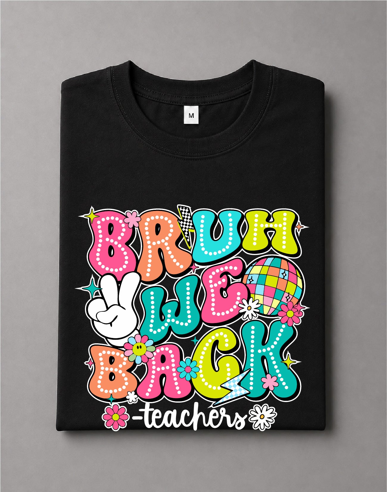 Teacher Bruh We're Back Shirt – Back to School Graphic Tee, Educator Classroom Shirt – DTF-23