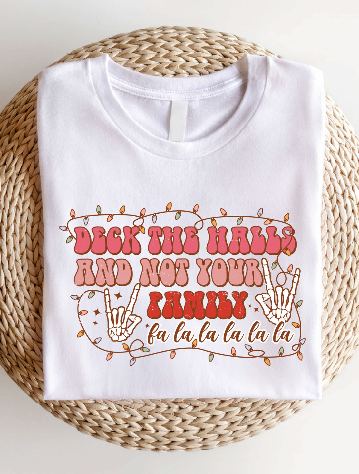 Deck The Halls And Not Your Family T-Shirt, Sweatshirt, Hoodie
