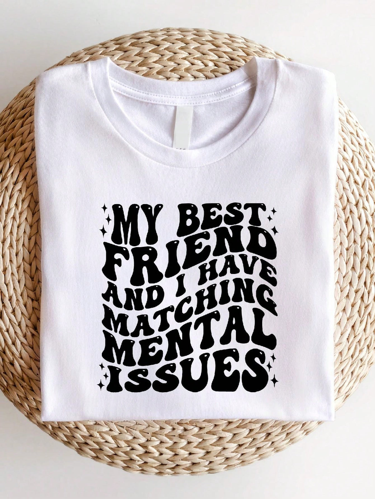 My Best Friend And I Have Matching Mental Issues T-Shirt