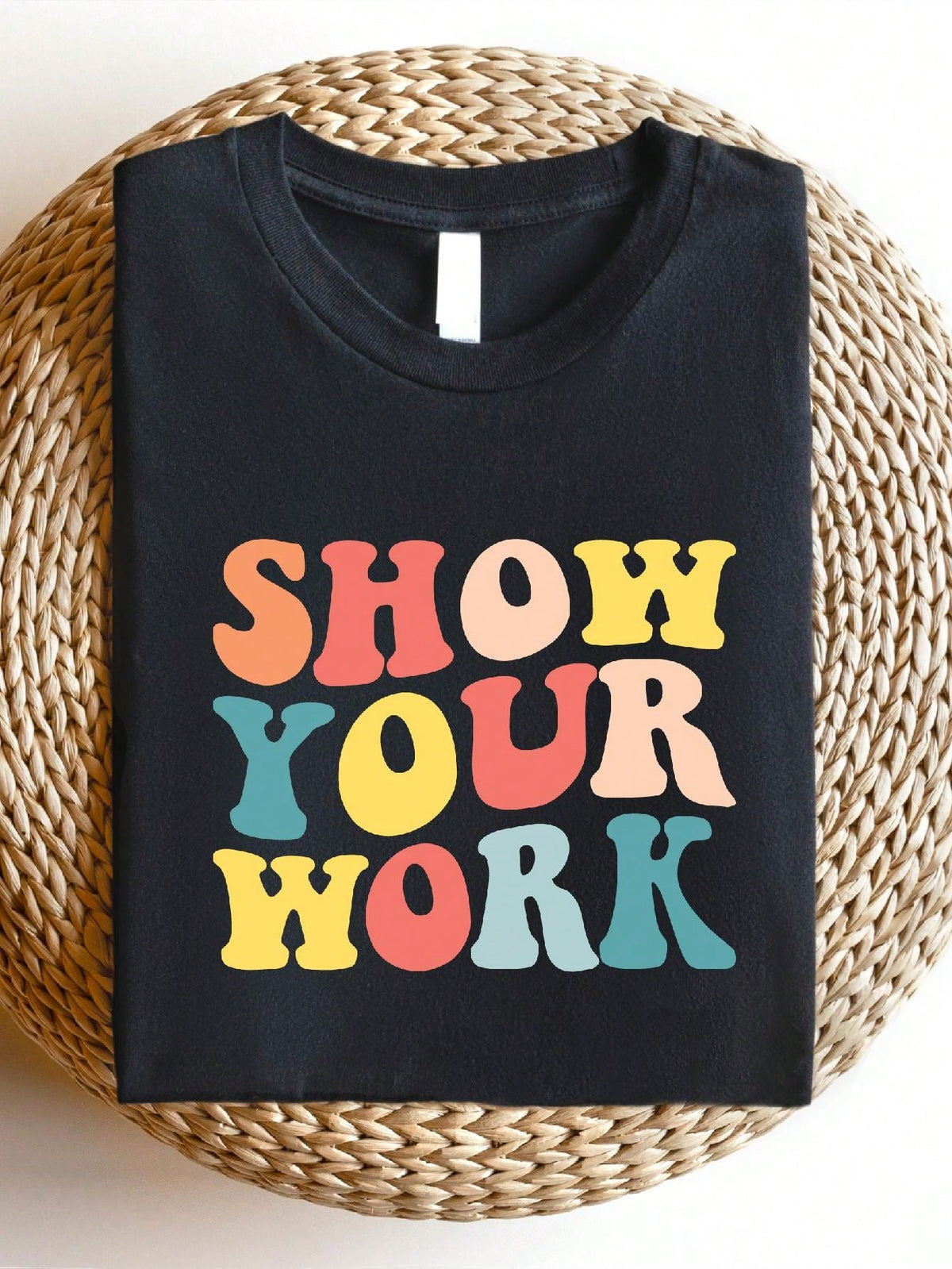 Show Your Work T-Shirt