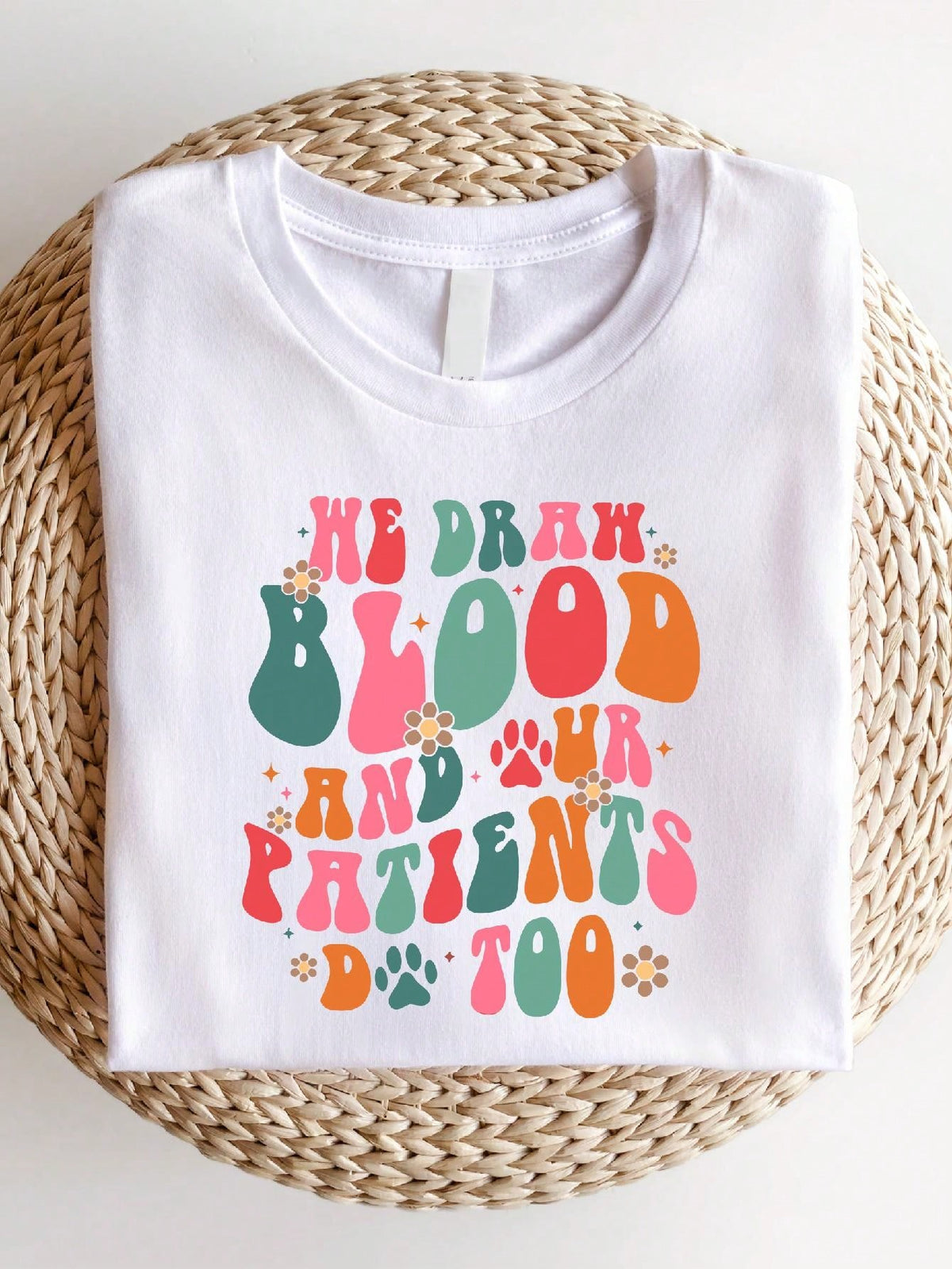 We Draw Blood And Our Patients Do Too T-Shirt