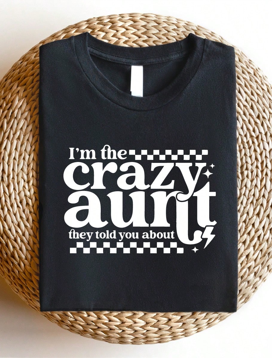 I'm The Crazy Aunt They Told You About T-Shirt