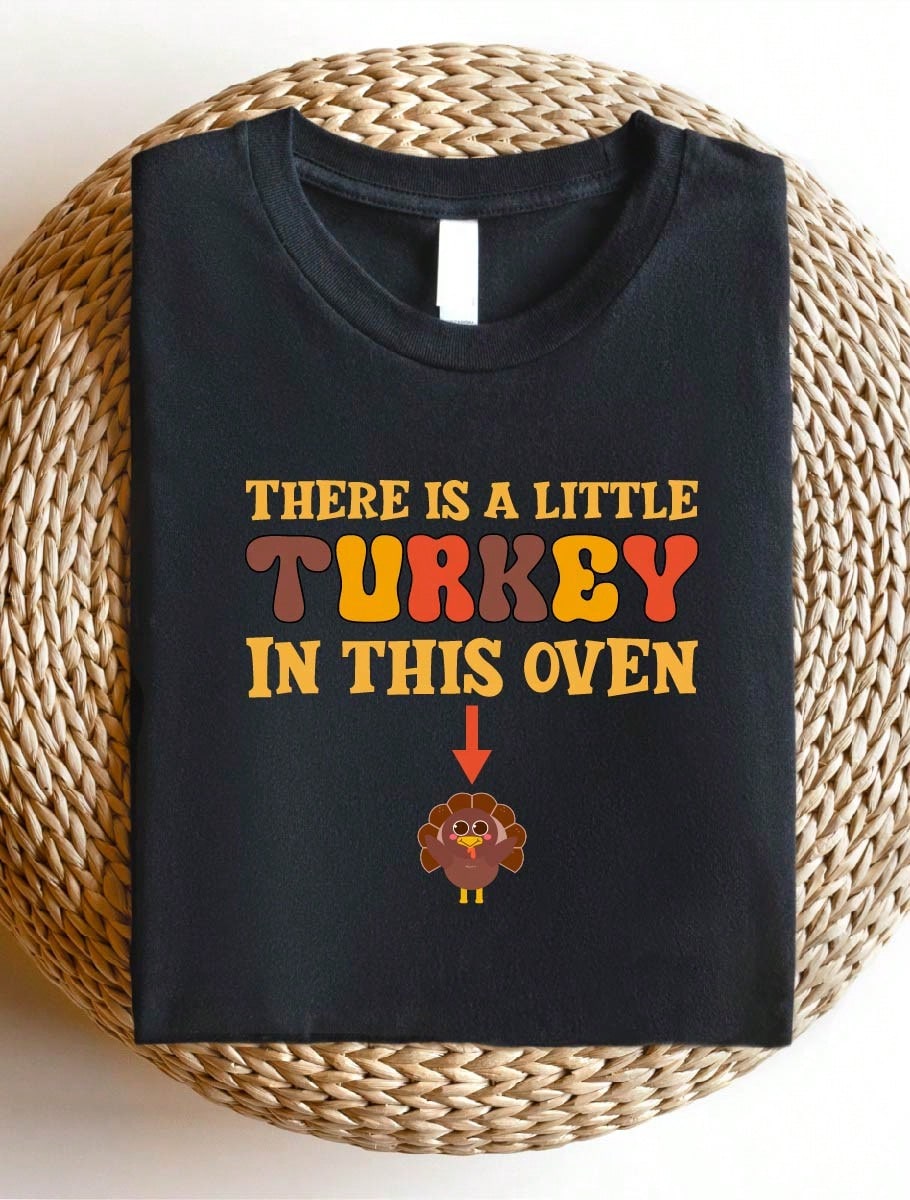 There's A Little Turkey In This Oven T-Shirt