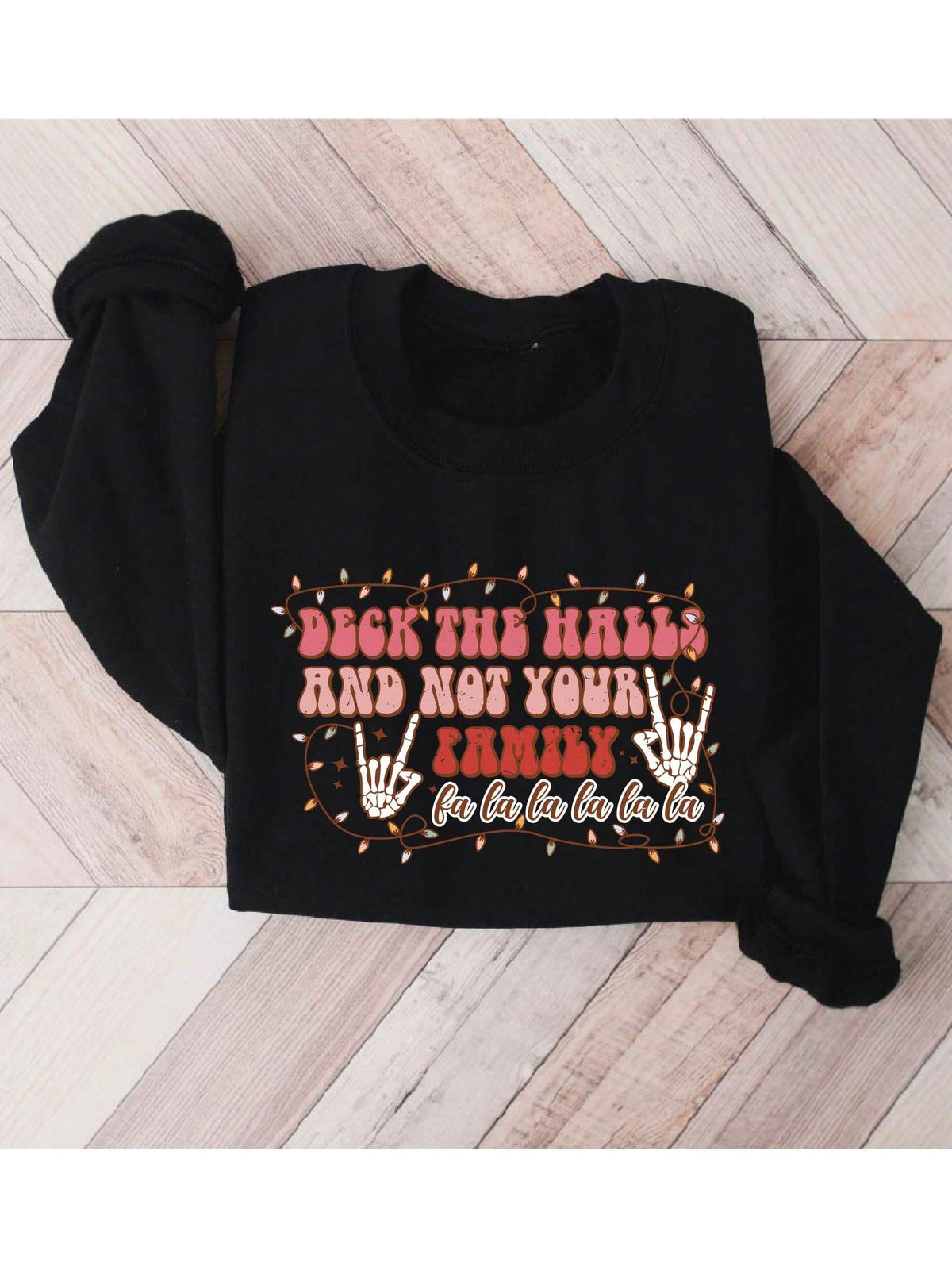Deck The Halls And Not Your Family Sweatshirt