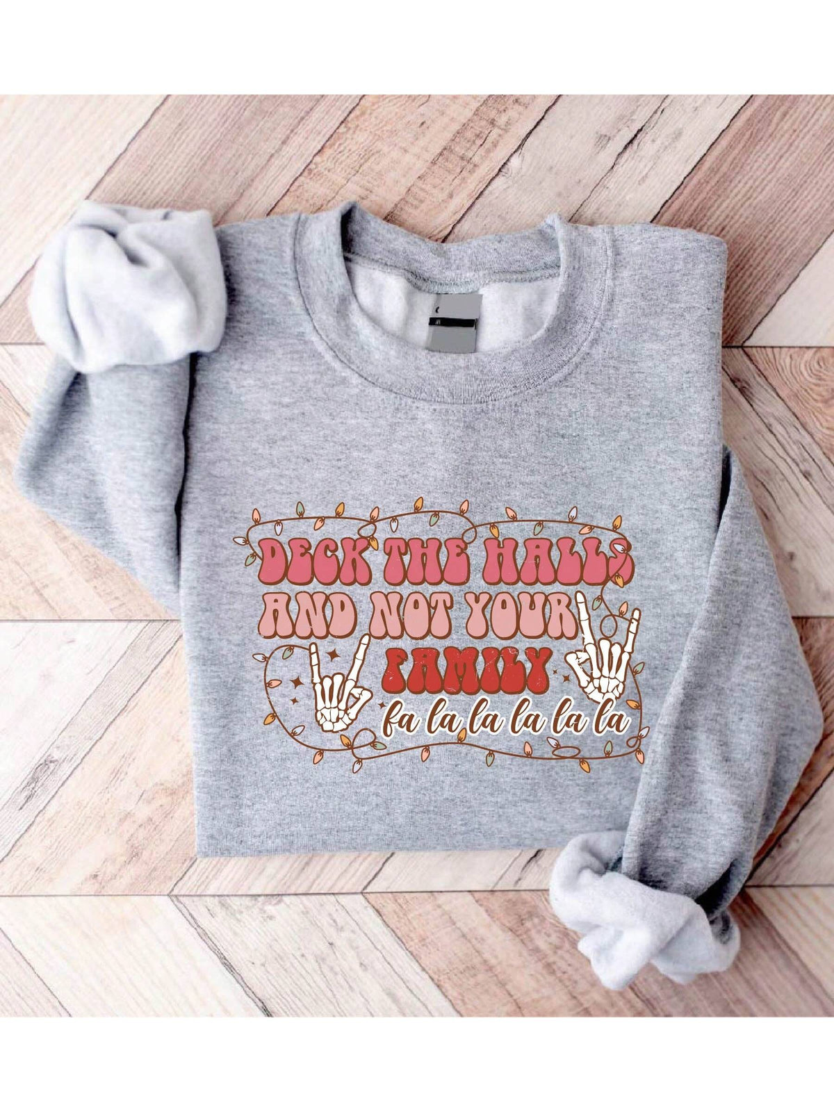 Deck The Halls And Not Your Family Sweatshirt
