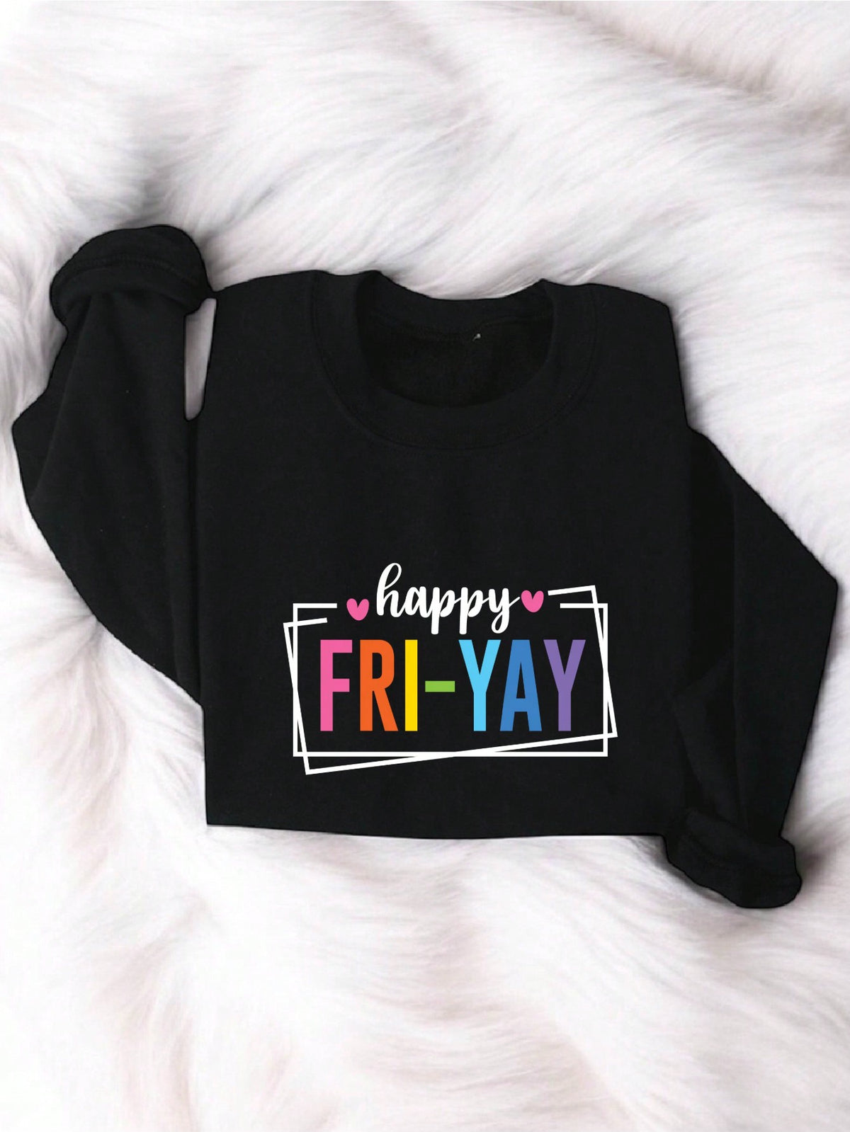 Happy Friday Sweatshirt