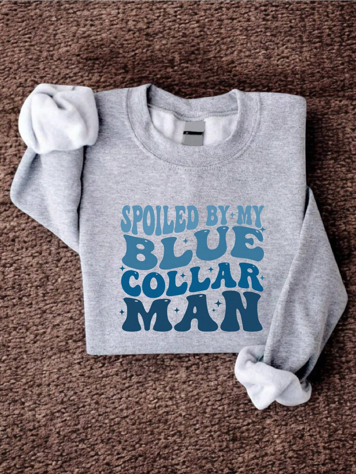Spoiled By My Blue Collar Man Sweatshirt