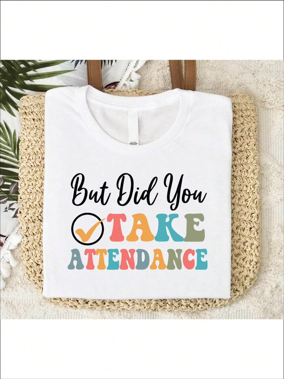 But Did You Take Attendance T-Shirt