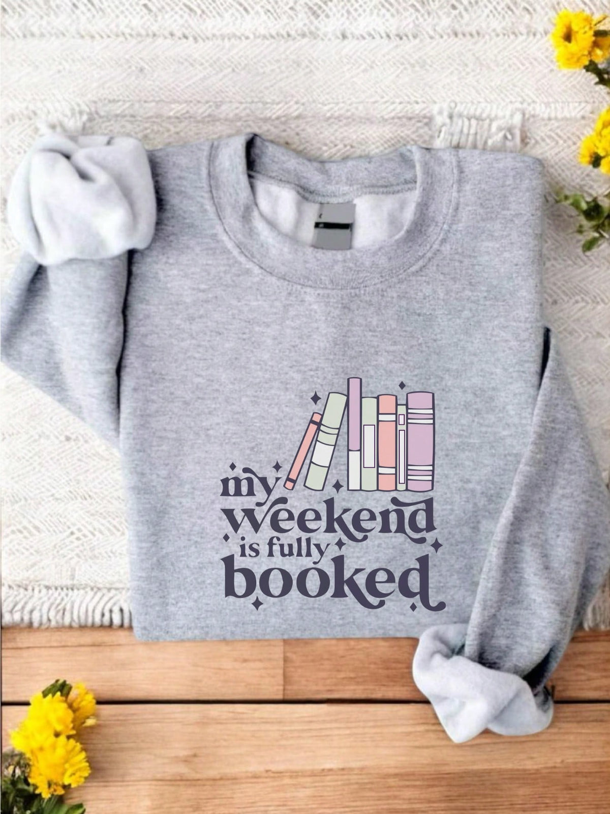 My Weekend Is Fully Booked Sweatshirt