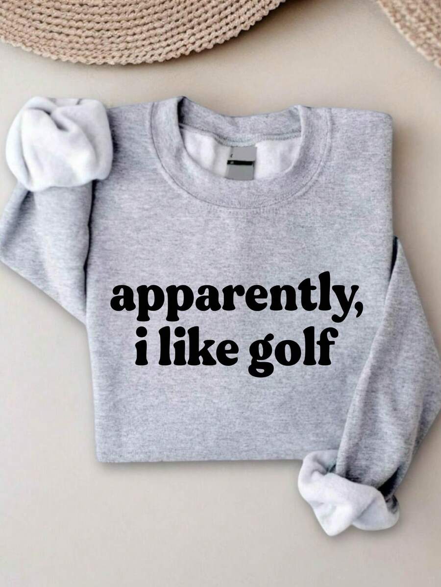 Apparently I Like Golf Sweatshirt