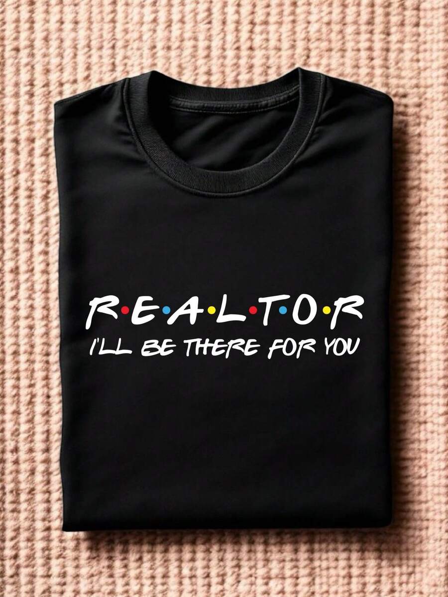 Realtor I'll Be There For You T Shirt