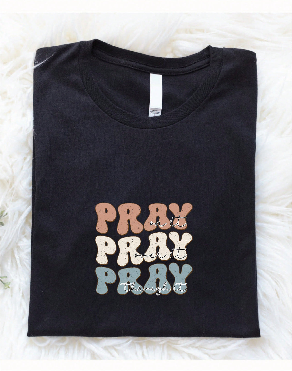 Pray On It Pray Over It Pray Through It T-Shirt