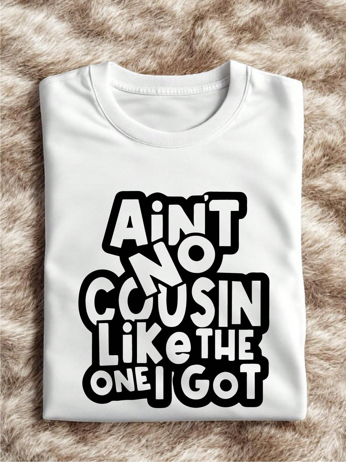 Ain't No Cousin Like The One I Go T-Shirt