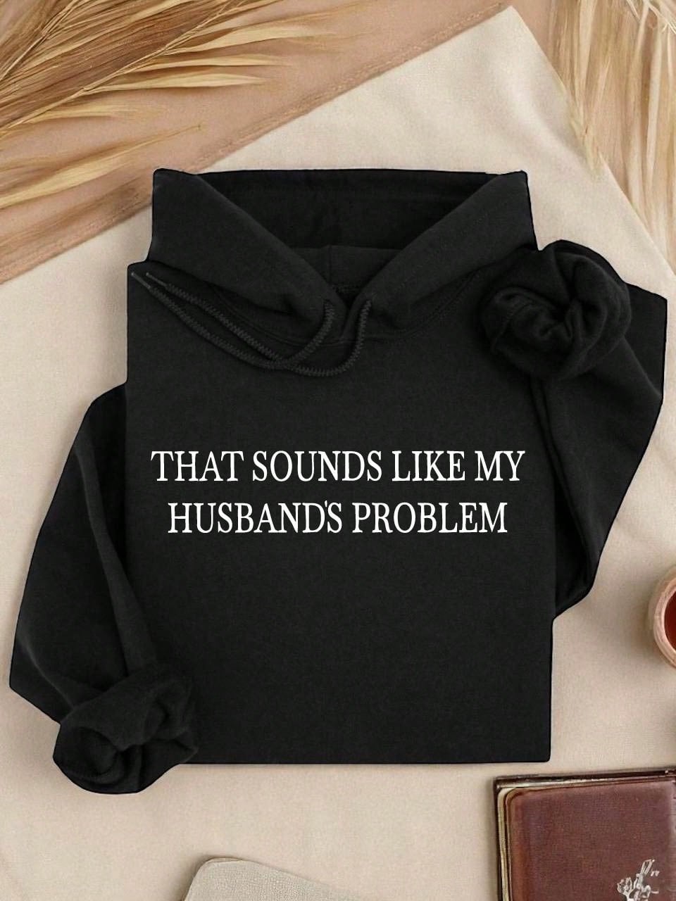 Sounds Like My Husbands Problem Hoodie