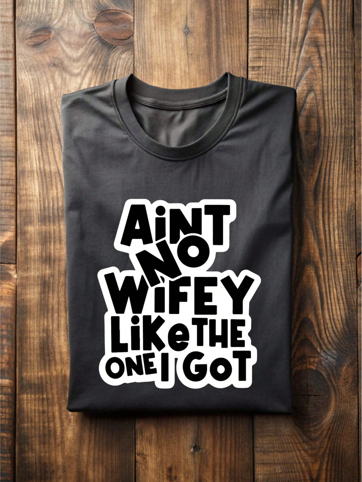 1 PC Aint No Wifey Hubby Like The One I Got T-Shirt