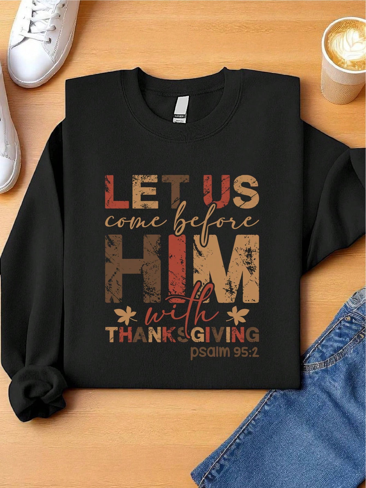 Let Us Come Before Him With Thanksgiving Sweatshirt