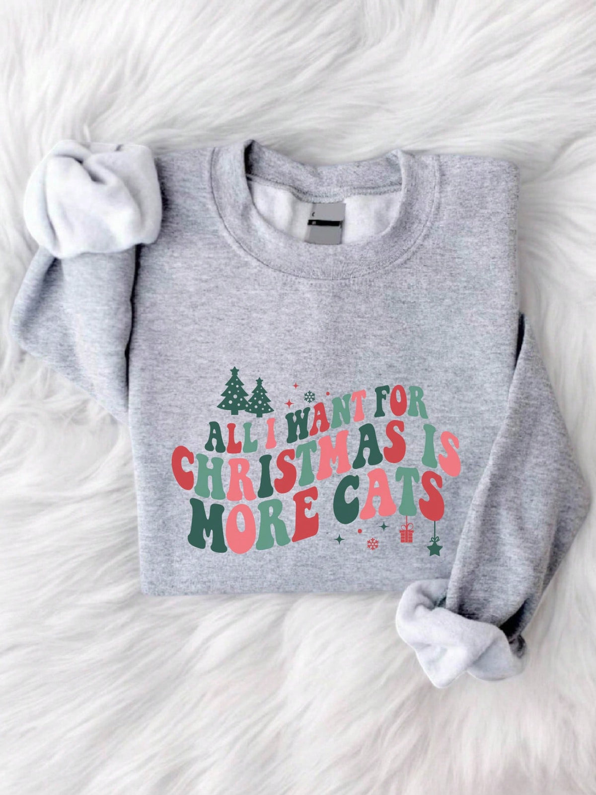 All I Want For Christmas Is More Cats Sweatshirt