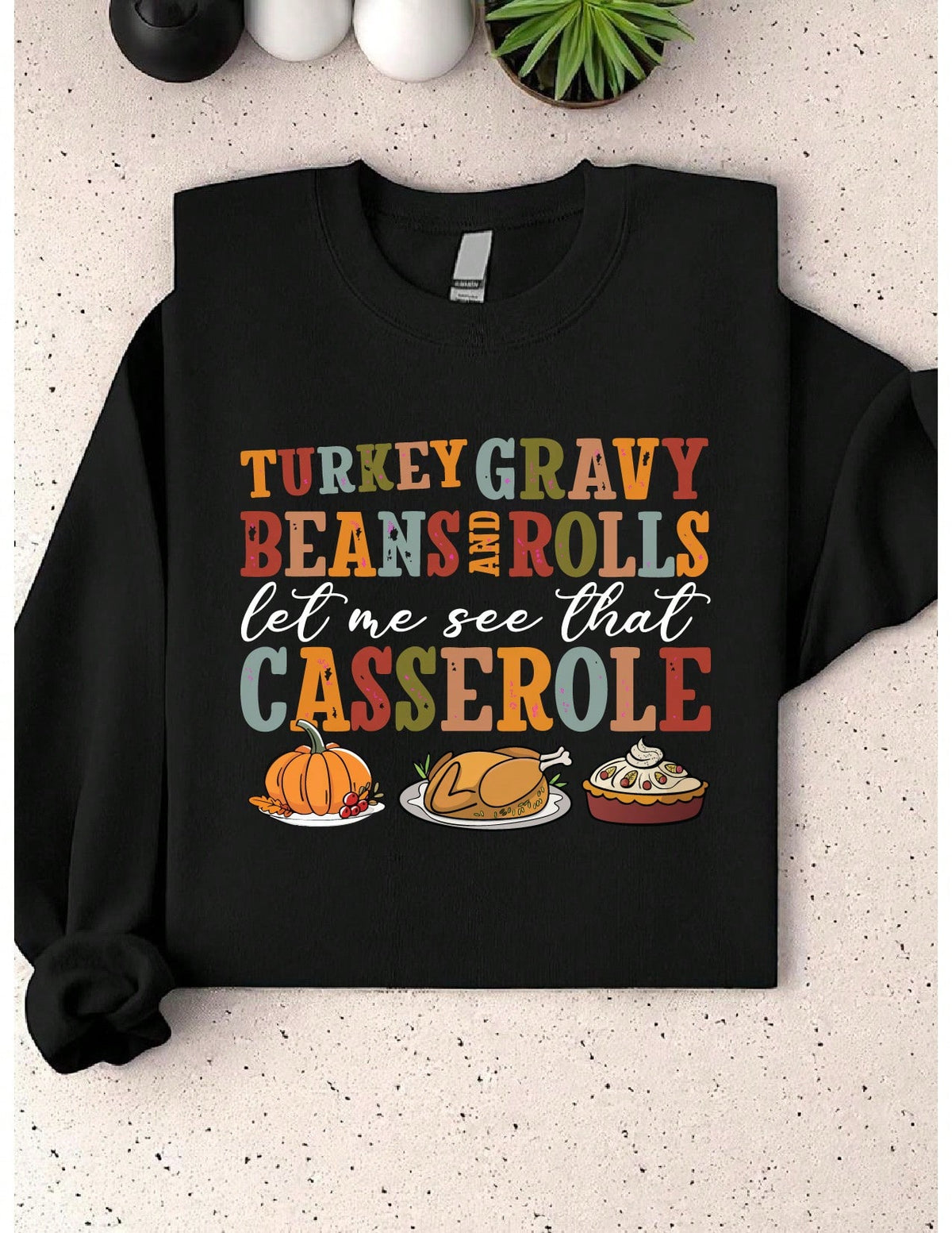 Turkey Gravy Beans And Rolls Let Me See That Casserole Sweatshirt