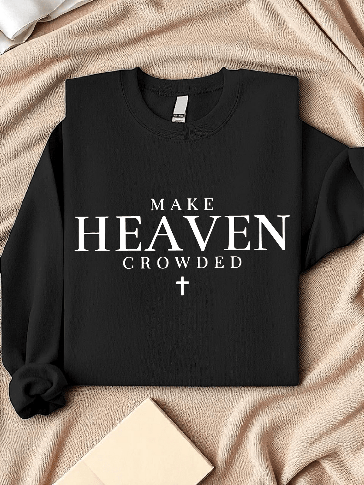 Make Heaven Crowded Sweatshirt
