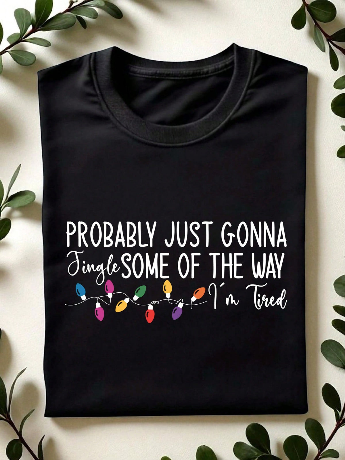 Probably Just Gonna Jingle Some Of The Way I'm Tired T-Shirt