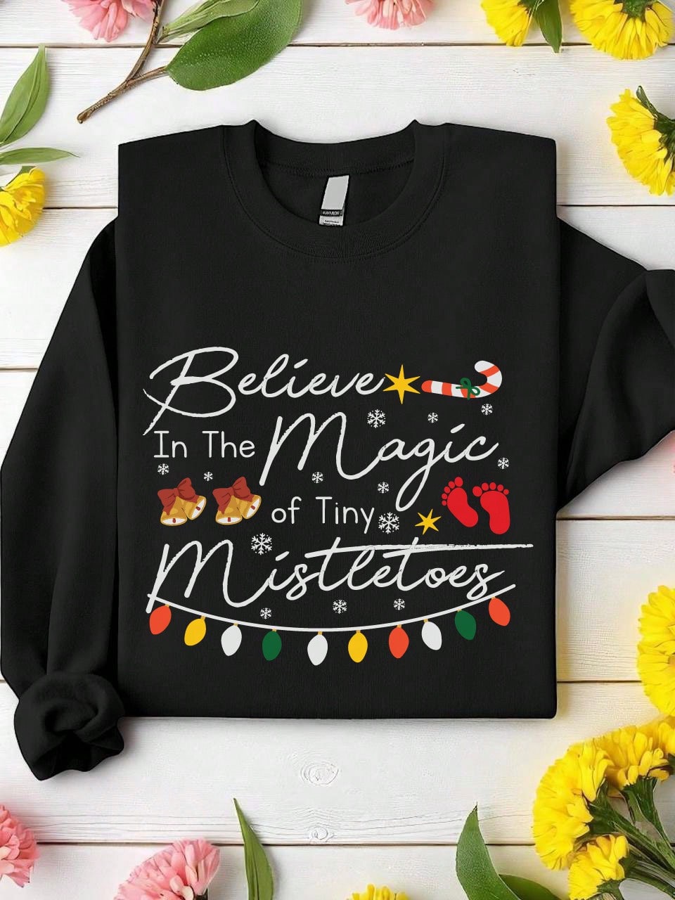 Believe In The Magic Of Tiny Mistletoes Sweatshirt