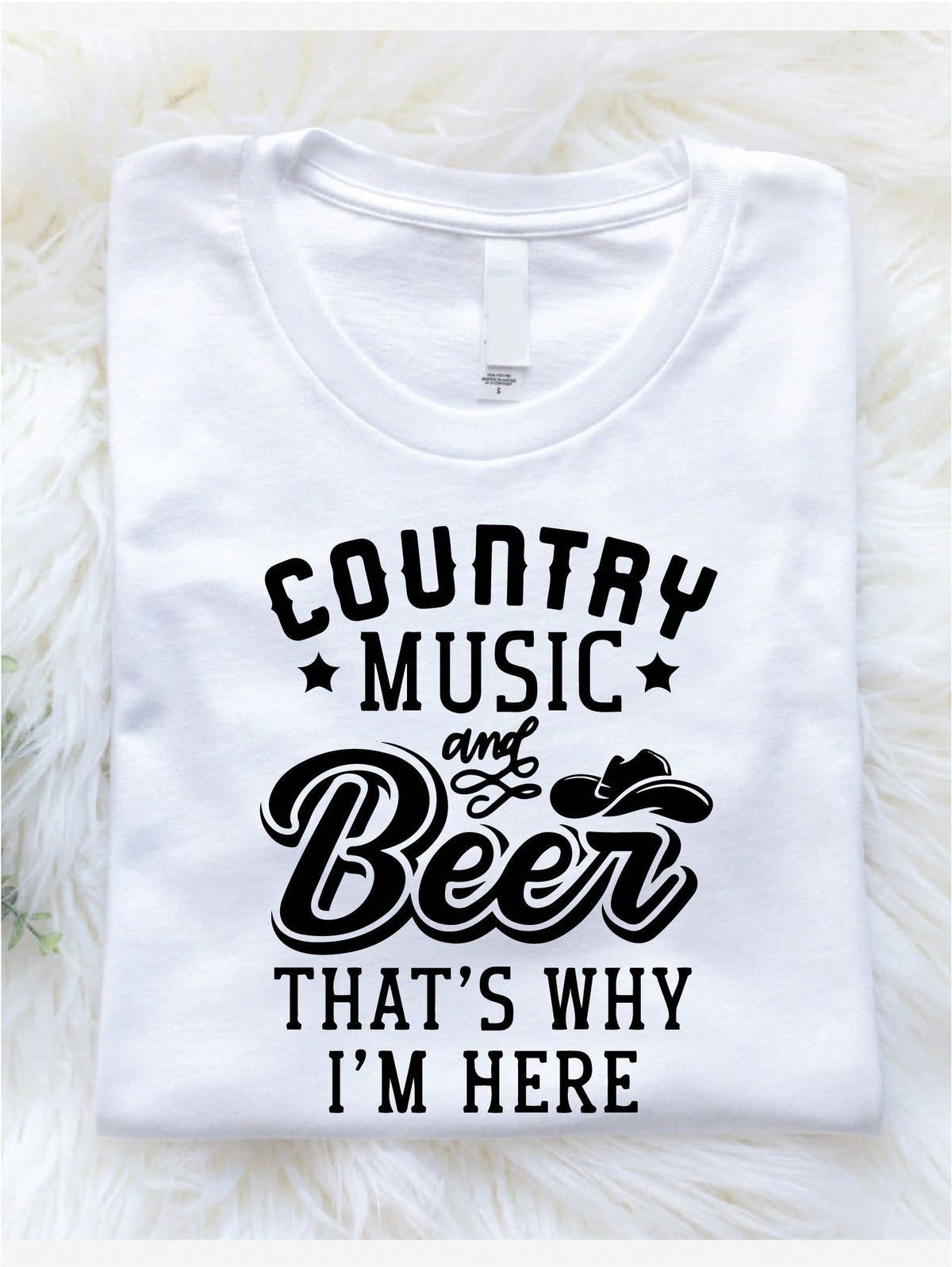 Country Music And Beer That's Why I'm Here T-Shirt