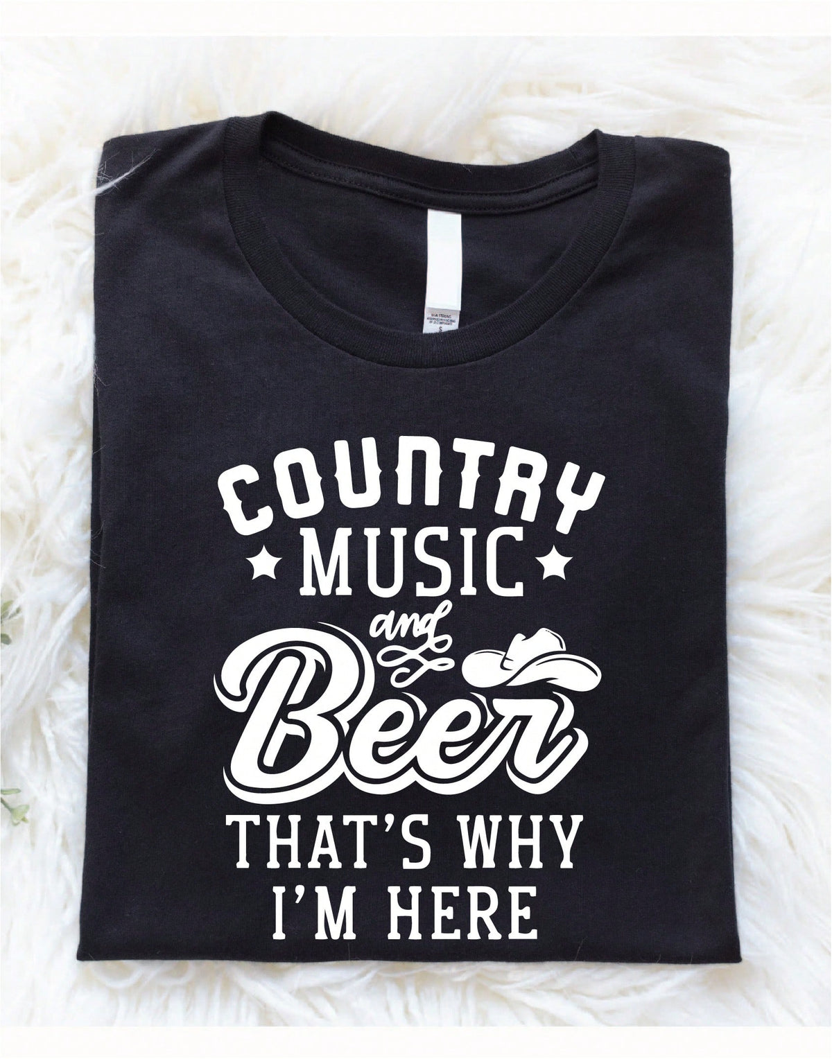 Country Music And Beer That's Why I'm Here T-Shirt