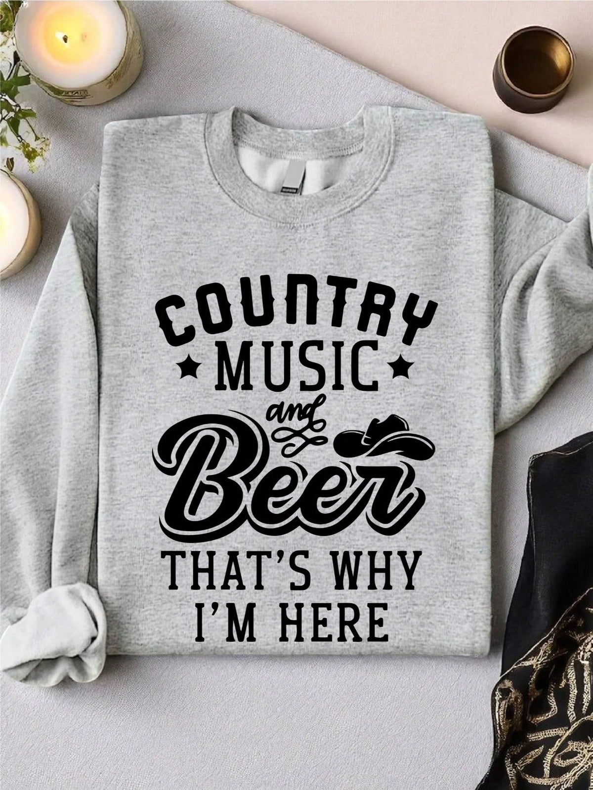 Country Music And Beer That's Why I'm Here Sweatshirt
