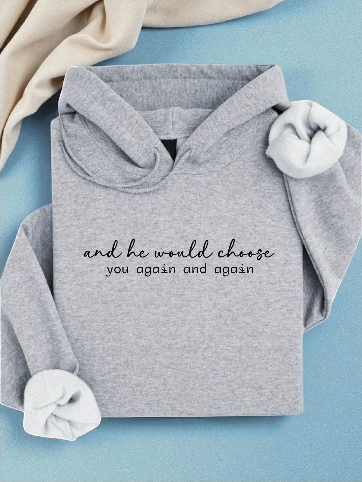 And He Would Choose You Again And Again Hoodie