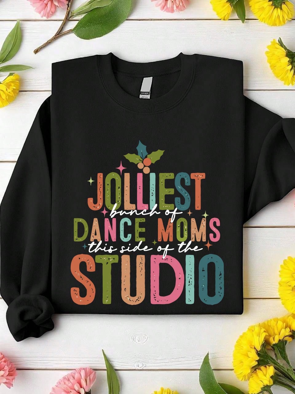 Jolliest Bunch Of Dance Mom Sweatshirt