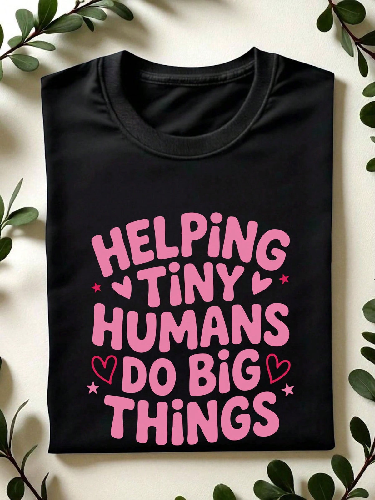 Helping Tiny Humans Do Big Things T-Shirt