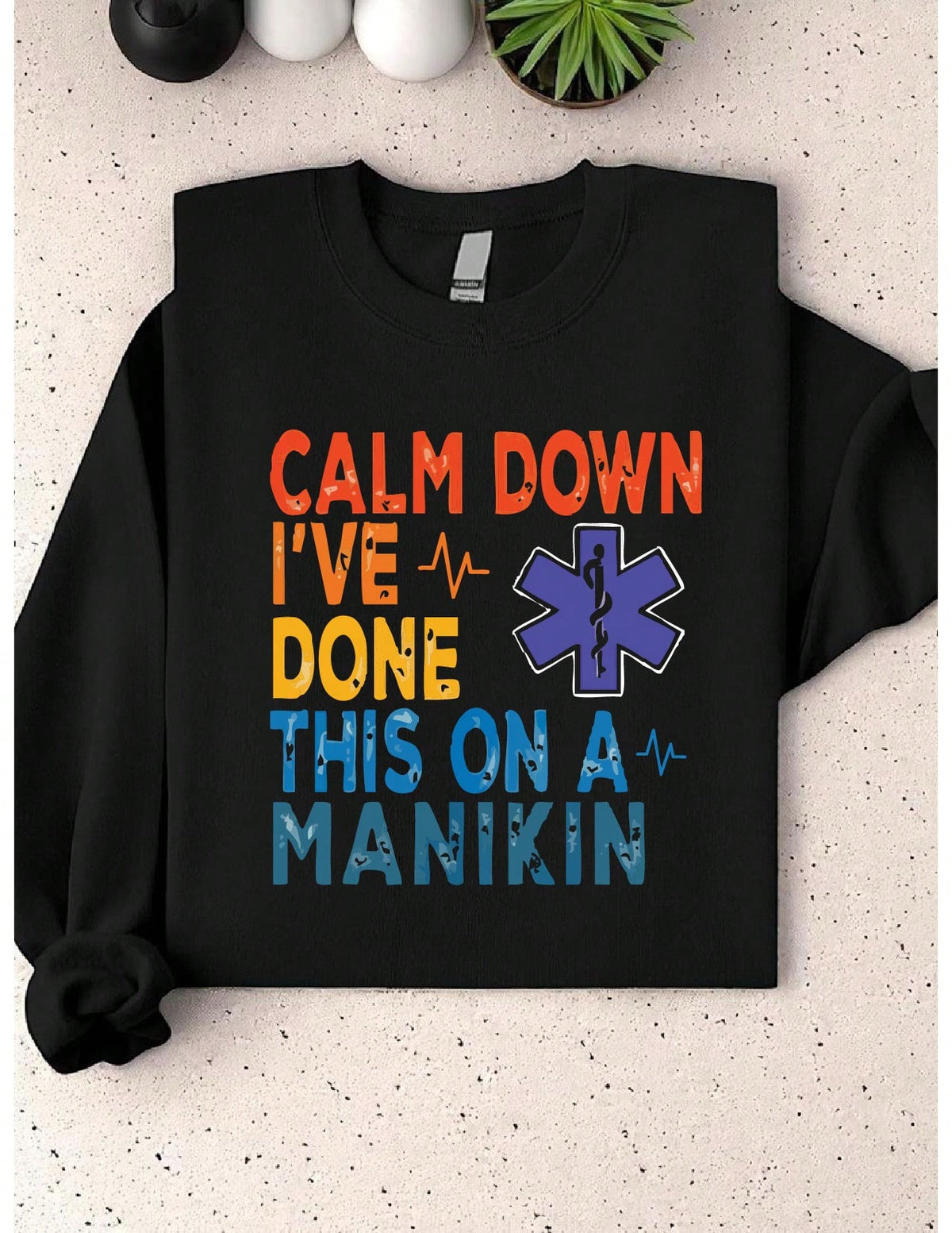 Calm Down I've Done This On A Manikin Sweatshirt