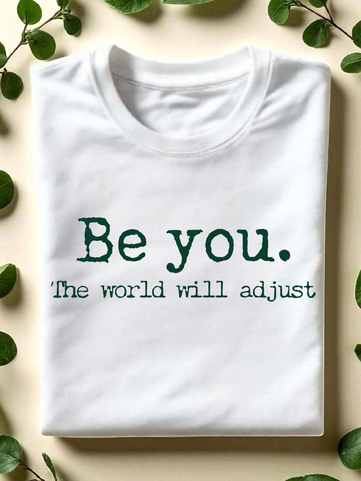 Be You The World Will Adjust T-Shirt