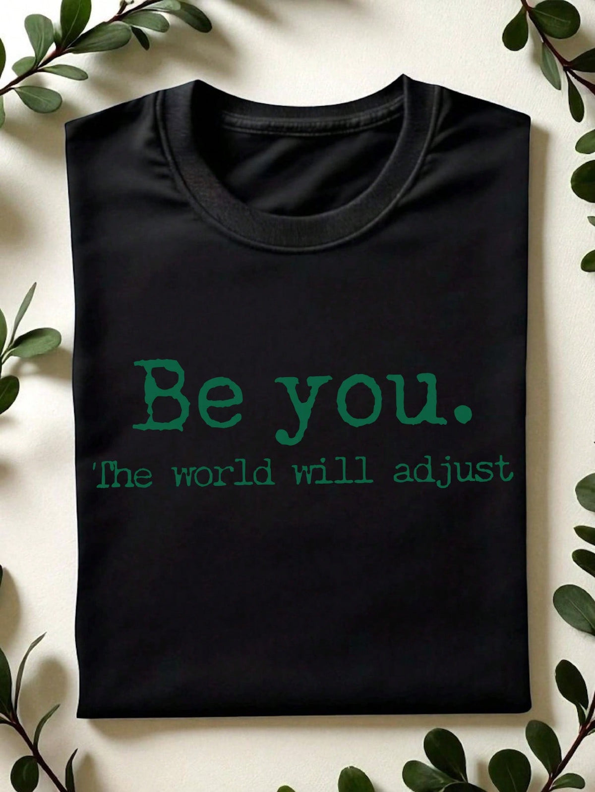 Be You The World Will Adjust T-Shirt