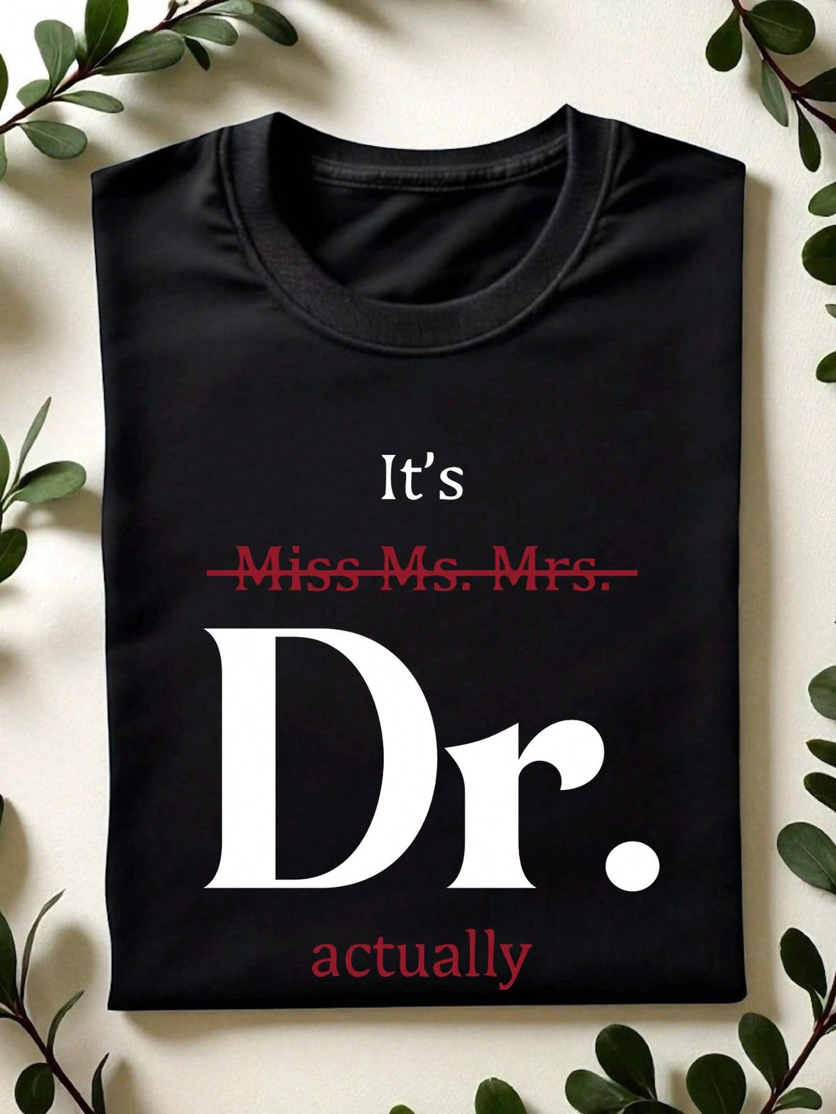 It's Miss Ms Mrs Dr Actually T-Shirt