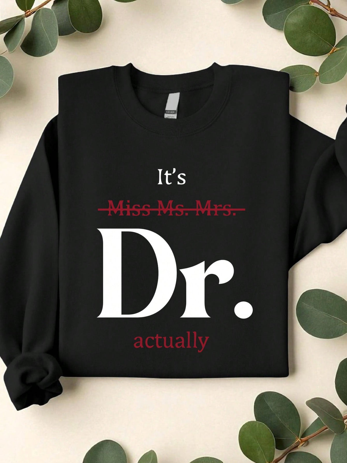 It's Miss Ms Mrs Dr Actually Sweatshirt