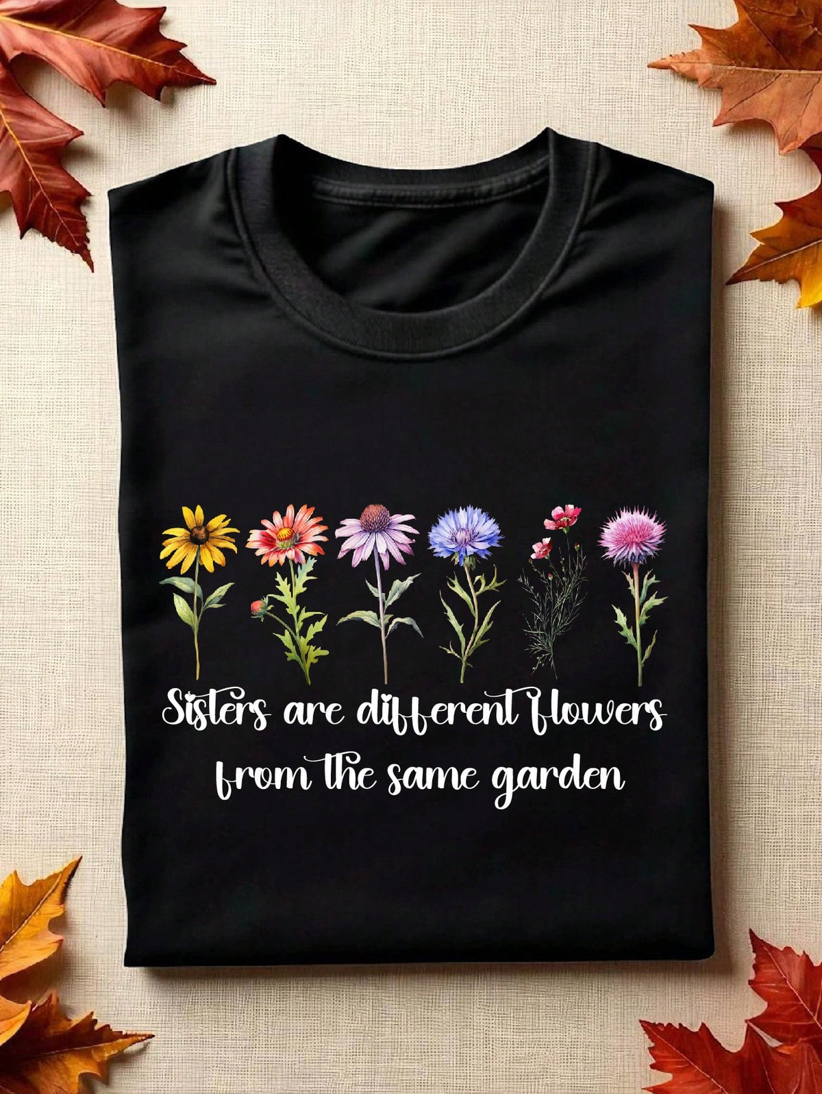 Sister Are Different Flower From The Same Garden T-Shirt