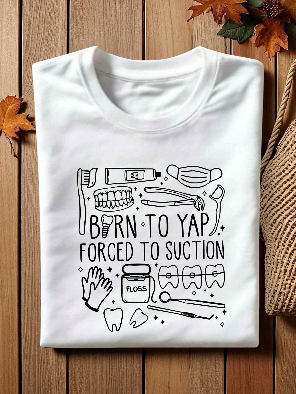 Born To Yap Forced To Suction T-Shirt