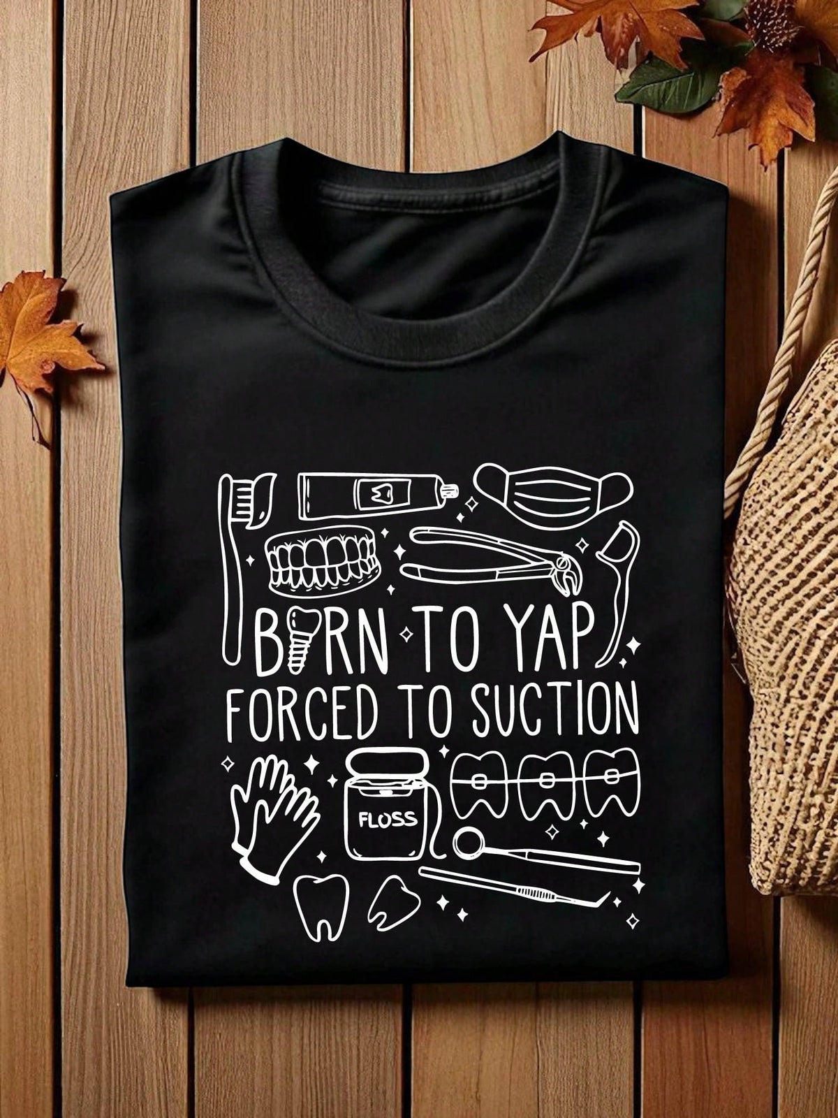 Born To Yap Forced To Suction T-Shirt