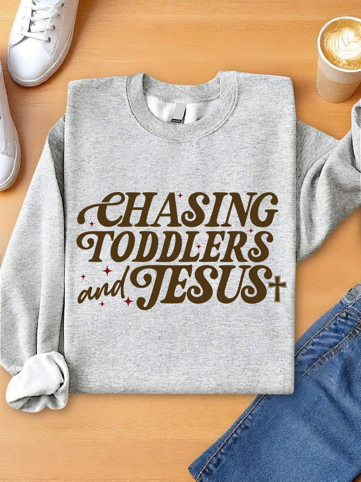 Chasing Toddlers And Jesus Sweatshirt