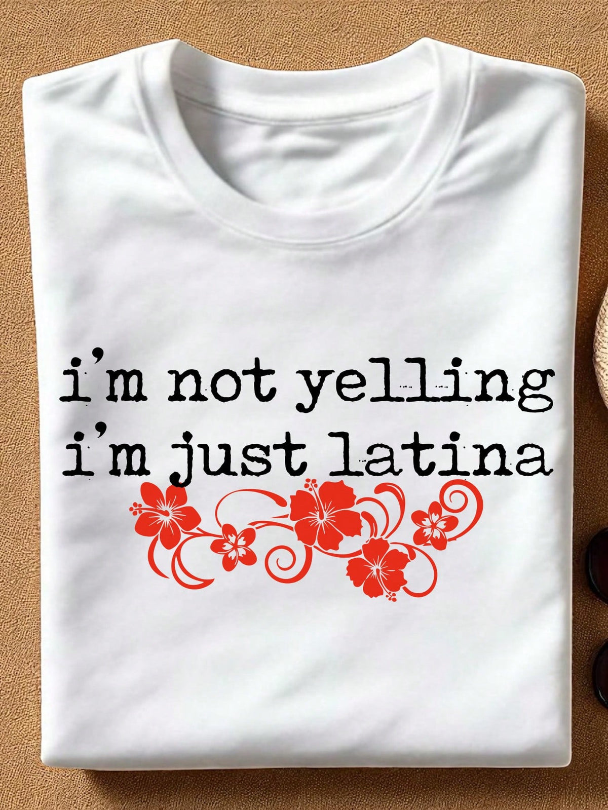 I'm Not Yelling I'm Just Latina T-Shirt